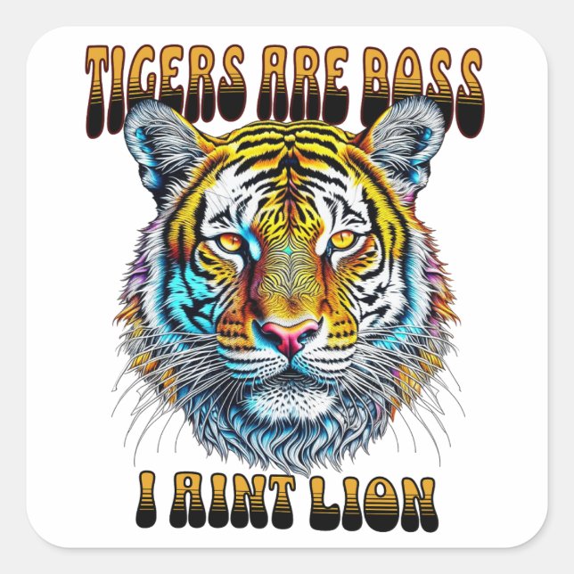 Tiger sind Boss | I Aint Quadratischer Aufkleber (Vorderseite)
