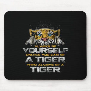 Tiger Zitat Tier Katze T-Shirt Geschenk immer selb Mousepad
