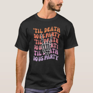 Til Death Do Uns Party Bachelorette Brie oder Die  T-Shirt