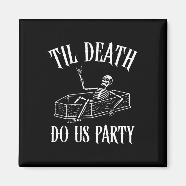 Til Death Do Uns Party Skeleton Halloween Bridge W Magnet (Vorne)