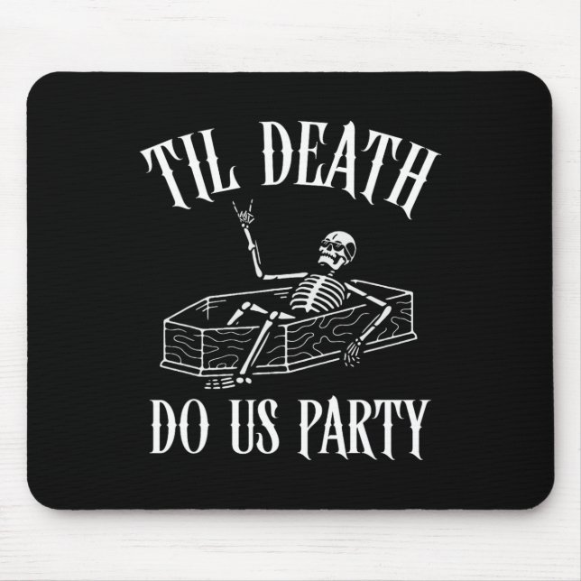 Til Death Do Uns Party Skeleton Halloween Bridge W Mousepad (Vorne)