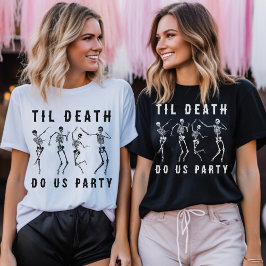 Til Death Do Uns Party Skeletton Junggeselinnen-Ab T-Shirt