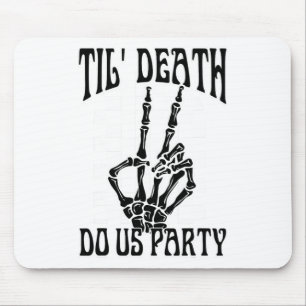 Til Death Do Uns Party Team Bride Gothic Bachelore Mousepad