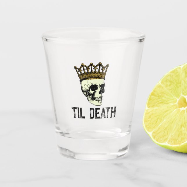 Til Death Do us Part Gothic King Skull mit Krone Schnapsglas (Vorderseite)