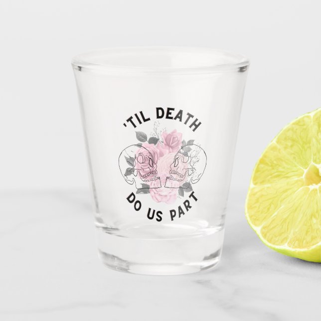 'Til Death Do us Part Shoot Glass  Schnapsglas (Vorderseite)