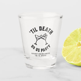Til Death Do us Party Junggeselinnen-Abschied Schnapsglas