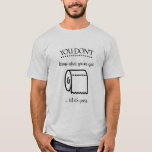 Til es ist Gone Toilet Papier Funny Zitat T-Shirt<br><div class="desc">Dieses witzige Zitat aus Toilettenpapier verdeutlicht den Mangel an Toilettenpapier von 2020 zu einem T (Wortspiel beabsichtigt). Mit dem Text "Sie wissen nicht,  was Sie got haben,  bis es weg ist" ist eine Erinnerung,  wie wertvoll TP sein kann!</div>