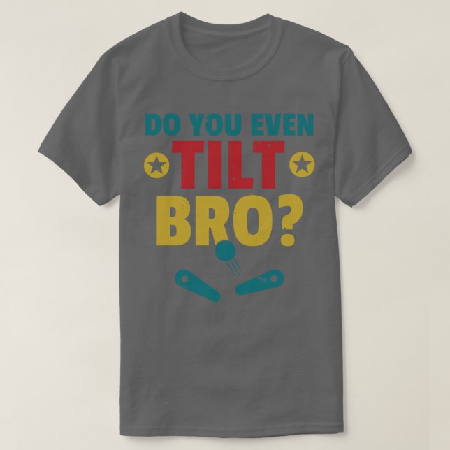 Tilgst du sogar die Ränder der Pinball-Maschine? T-Shirt (Design vorne)