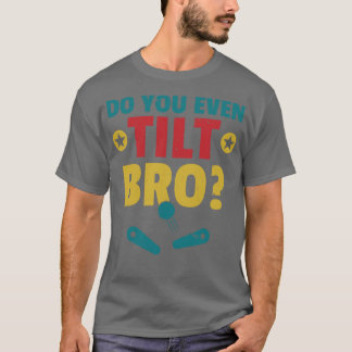 Tilgst du sogar die Ränder der Pinball-Maschine? T-Shirt