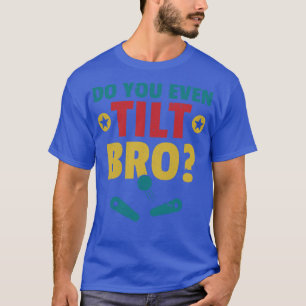 Tilgst du sogar die Ränder der Pinball-Maschine? T-Shirt