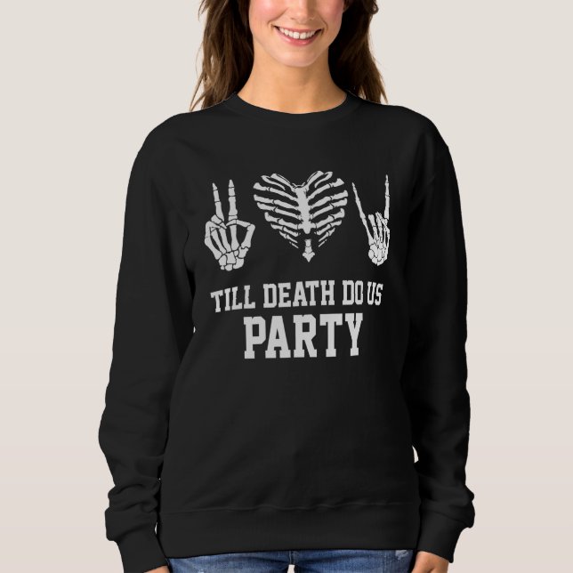 Till Death Do Us Party Bachelorette Halloween Clas Sweatshirt (Vorderseite)