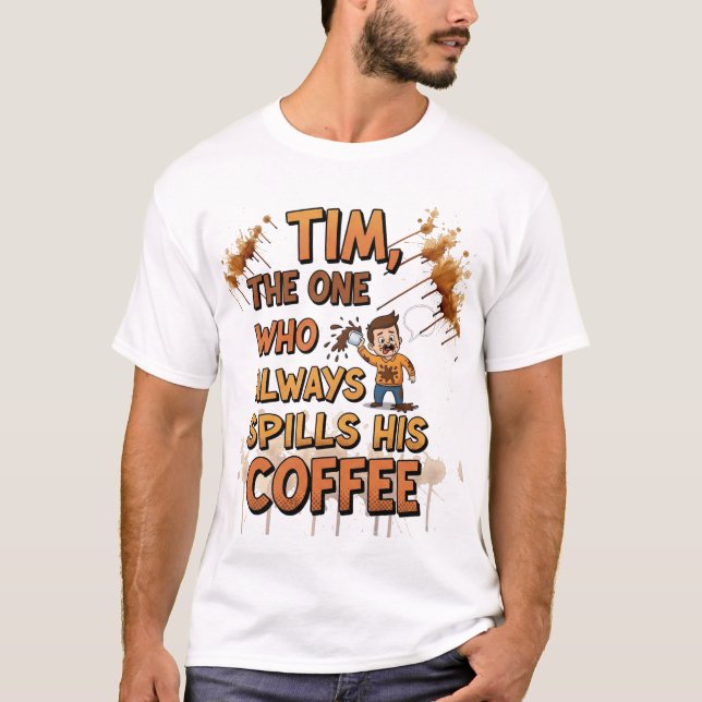 Tim, der unablässige Kaffeelieferant T-Shirt (Vorderseite)