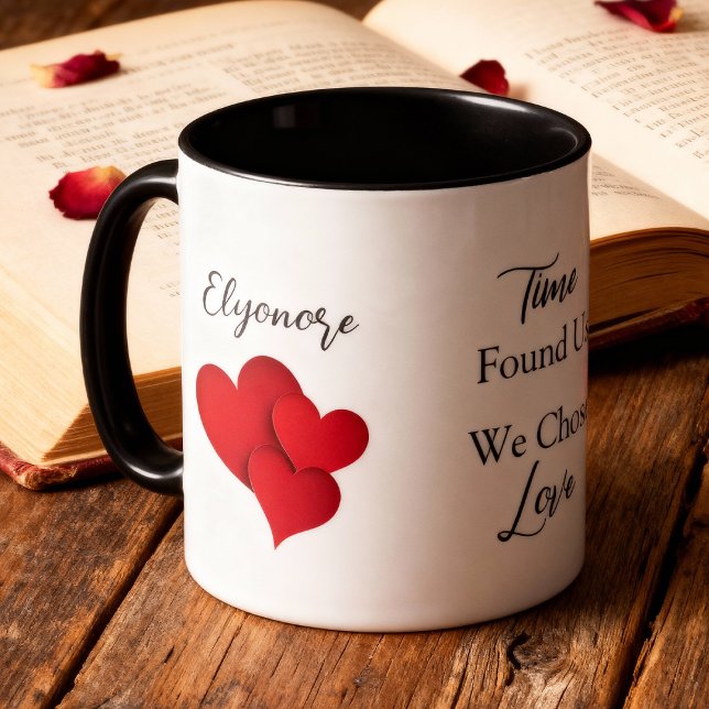 Time Found Us We Chose Love Valentine Quote Tasse (Von Creator hochgeladen)