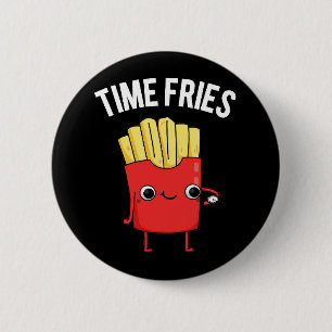 Time Fries Funny French Fries Pun Dark BG Button