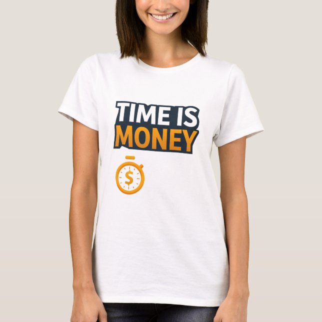 Time Is Money – Hustle Mindset T-Shirt | Entrepren (Vorderseite)