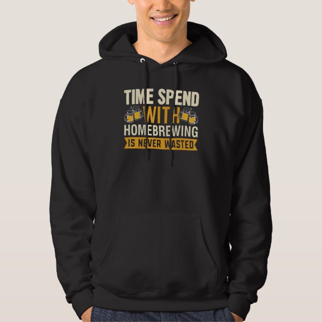 Time Spend With Homebrewing Is Never Wasted Alcoho Hoodie (Vorderseite)