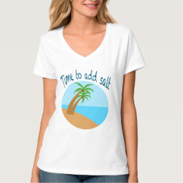 Time to Add Salt – Tropical Beach Palm Tree Summer T-Shirt
