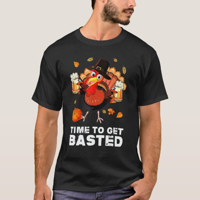 Time To Get Basted  Beer Thanksgiving Turkey 4 T-Shirt (Vorderseite)