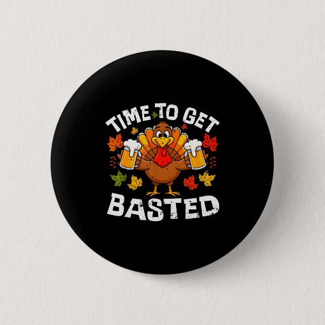 Time To Get Basted Funny Beer Thanksgiving Turkey  Button (Vorderseite)