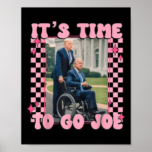 Time To Go Joe Funny Trump 2024 Poster