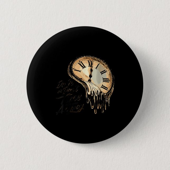Timeless Motivation Quote With Melting Clocks  Button (Vorderseite)