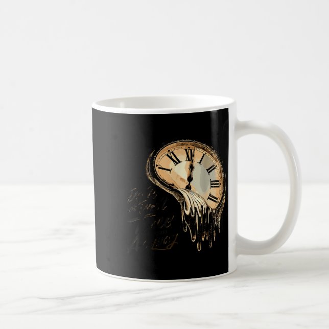 Timeless Motivation Quote With Melting Clocks  Kaffeetasse (Rechts)