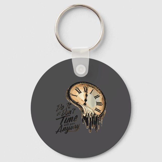 Timeless Motivation Quote With Melting Clocks  Schlüsselanhänger (Vorderseite)