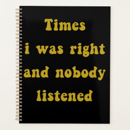 Times I Was Right And Nobody Listened – Funny Planer