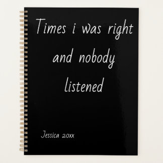 Times I Was Right And Nobody Listened Notebook  Planer