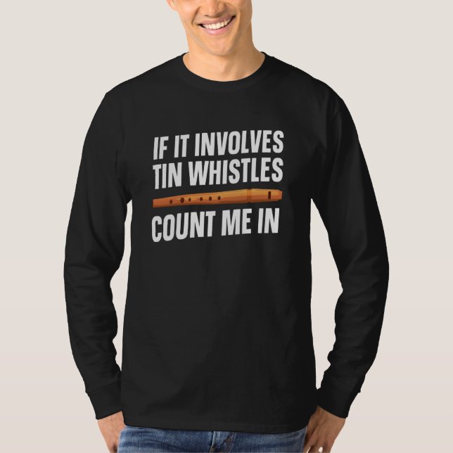 Tin Whistle Instrument Count Me In T-Shirt (Vorderseite)