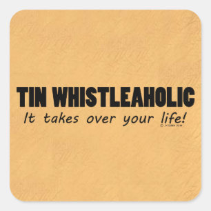 Tin Whistleaholic Life Square Sticker
