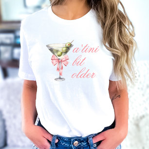'Tini Bit Older Martini Coquette Geburtstag T-Shirt