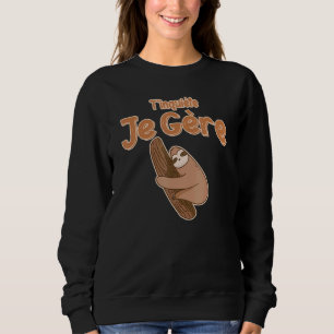 T'inquiète Je Gère Drôle Fainéant Hypnose Pour d Sweatshirt