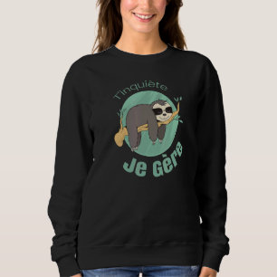 T'inquiète Je Gère Drôle Fainéant Hypnose Pour d Sweatshirt