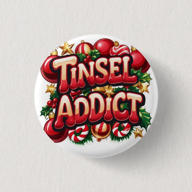 Tinsel Addict Fun Button (Vorderseite)