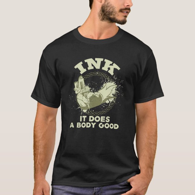 Tinte macht einen Körper gut - Tattookünstler T-Shirt (Vorderseite)