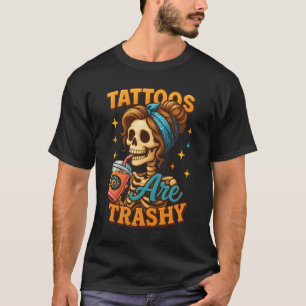 Tinte Tattoo Zitat Tattoos sind schmutzige Skelett T-Shirt