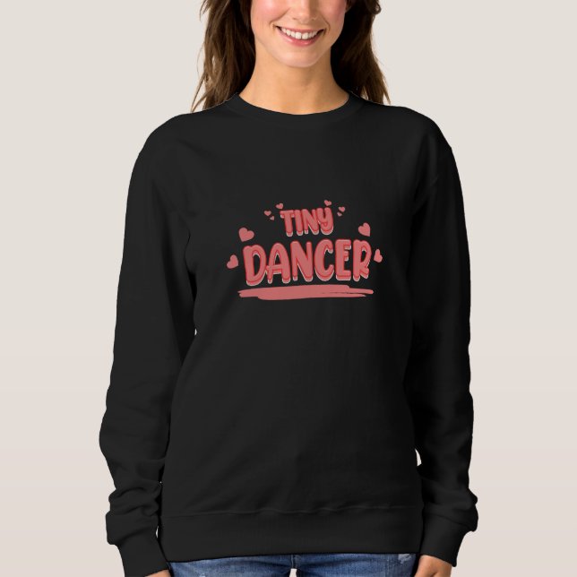 Tiny Dancer Dance Dance Day Graphic Sweatshirt (Vorderseite)