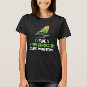 Tiny Dinosaur Budgie Owner Budgerigar Budgie Mama T-Shirt