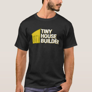 Tiny House Builder T-Shirt