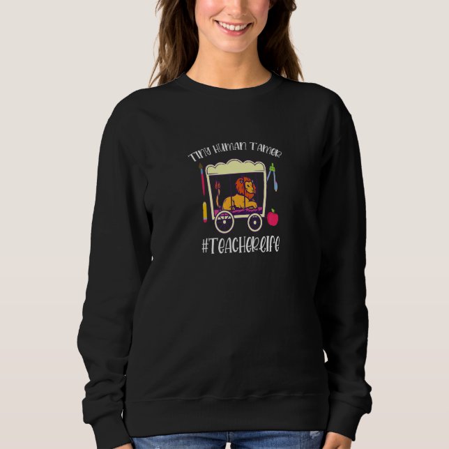 Tiny Human Tamer Teacher Life Classic Teaching Sweatshirt (Vorderseite)