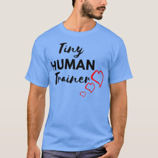 Tiny Human Trainer T-Shirt