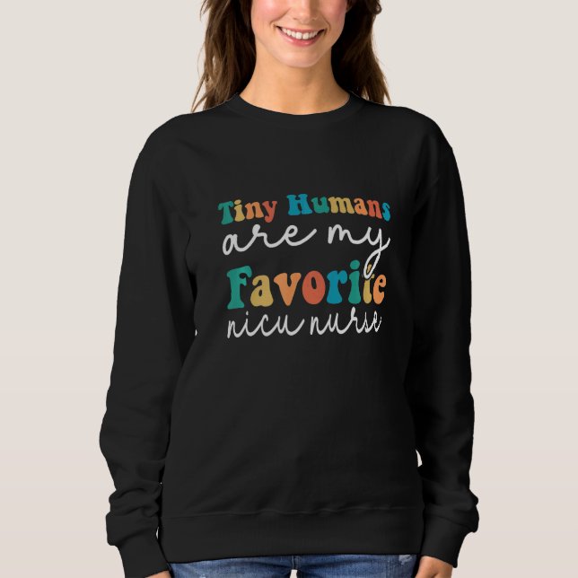 Tiny Humans Are My Favorite NICU Nurse Nursing Gra Sweatshirt (Vorderseite)