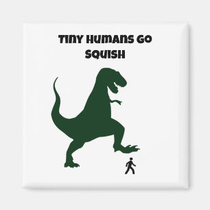 Tiny Humans Go Squish Funny Dinosaur Cartoon Magnet