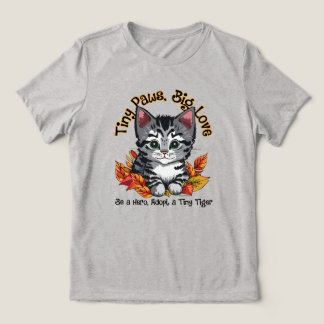 Tiny Paws, Big Liebe (Adoptier a Kitten) Tri-Blend Shirt