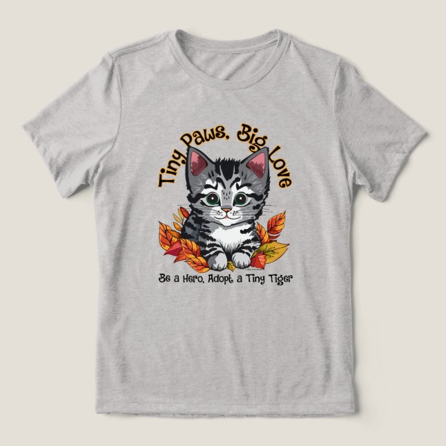 Tiny Paws, Big Liebe (Adoptier a Kitten) Tri-Blend Shirt (Design Vorderseite)