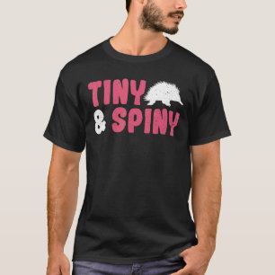 Tiny & Spiny-Zitat für eine Monotreme-Echidna T-Shirt