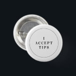 Tipps Hospitality Button Tippen Abzeichen Mini-But<br><div class="desc">Nutzen Sie unseren Mini-Button,  um den Kunden zu zeigen,  dass Sie gerne Tipps in einer anständigen und eleganten Art und Weise annehmen. Dieses minimale typografische Design wird mit jedem Outfit oder Uniform koordiniert.</div>
