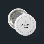 Tipps Hospitality Button Tippen Abzeichen Mini-But<br><div class="desc">Nutzen Sie unseren Mini-Button,  um den Kunden zu zeigen,  dass Sie gerne Tipps in einer anständigen und eleganten Art und Weise annehmen. Dieses minimale typografische Design wird mit jedem Outfit oder Uniform koordiniert.</div>