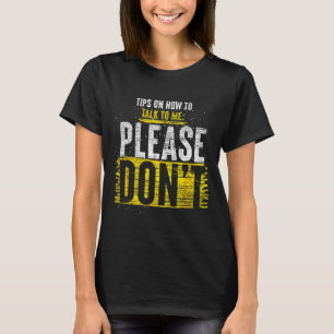 Tipps, wie man mit mir spricht Bitte nicht lustig T-Shirt